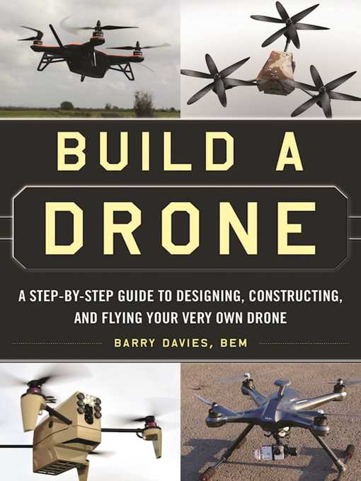 Title details for Build a Drone: a Step-by-Step Guide to Designing, Constructing, and Flying Your Very Own Drone by Barry Davies - Available